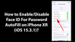 How to Enable/Disable Face ID For Password AutoFill on iPhone XR (iOS 15.3.1)?