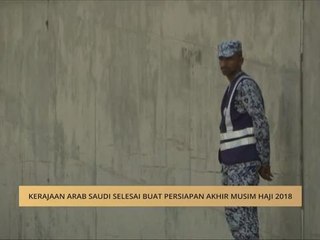 Kerajaan Arab Saudi selesai buat persiapan akhir musim Haji 2018