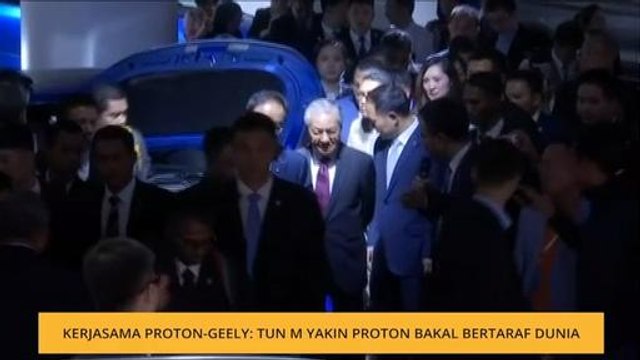 Kerjasama Proton-Geely: Tun M yakin Proton bakal bertaraf dunia
