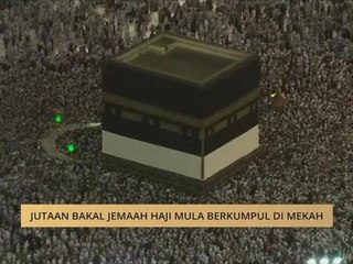 Jutaan bakal jemaah haji mula berkumpul di Mekah