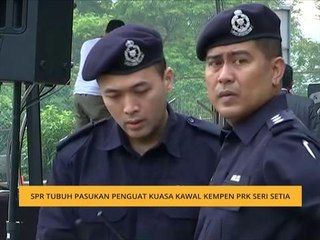 SPR tubuh pasukan penguatkuasa kawal kempen PRK Seri Setia