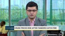 Crude Prices Rise After Tankers Catch Fire