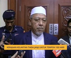 Kerajaan Kelantan tiada janji untuk tempoh 100 hari
