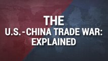 The U.S.- China Trade Conflict Explained