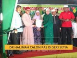Dr Halimah calon Pas di Seri Setia
