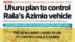 The News Brief: Uhuru Plan to control Raila's Azimio
