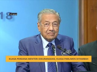 Kuasa Perdana Menteri dikurangkan, kuasa Parlimen ditambah