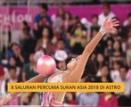 8 saluran percuma Sukan Asia 2018 di Astro