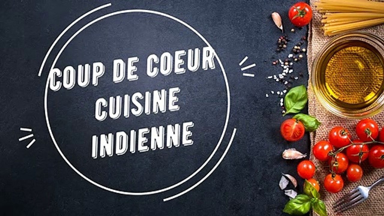 Coup de Coeur cuisine Indienne