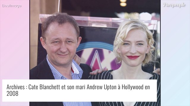 Cate Blanchett : Qui est son mari Andrew Upton, qu'elle a détesté pendant 17 ans ?