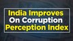 India Ranking On Global Corruption Index Improves