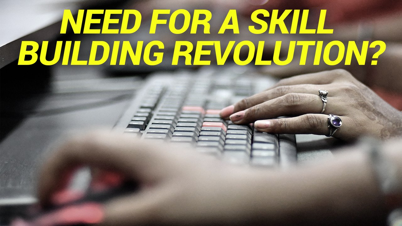 Need For A Skill Building Revolution?