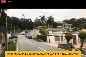 Perkembangan di kediaman bekas Perdana Menteri