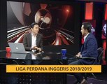Bual Bola: Liga Perdana Inggeris 2018/ 2019