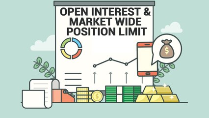 Open Interest & Market Wide Position Limit Explained