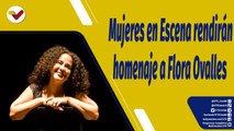 Punto de encuentro l V Encuentro de Mujeres Creadoras en Escena rendirá homenaje a Flora Ovalles