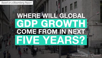 Where Will Global GDP Growth Come From In Next Five Years?