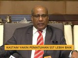 Kastam yakin pematuhan SST lebih baik