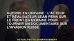 Guerre d'Ukraine : l'acteur-réalisateur Sean Penn sur le front ukrainien pour un documentaire sur l'