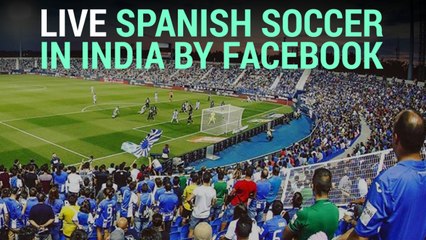 Facebook Wins Deal To Show Top-Flight Spanish Soccer In India