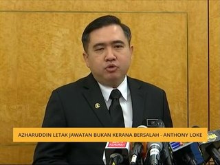 Azharuddin letak jawatan bukan kerana bersalah - Anthony Loke