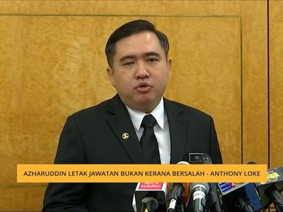 Azharuddin letak jawatan bukan kerana bersalah - Anthony Loke