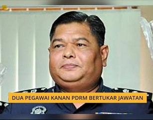 Dua Pegawai Kanan PDRM bertukar jawatan