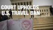 Supreme Court Upholds Travel Ban