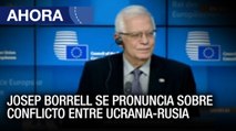 Josep Borrell se pronuncia sobre conflicto entre #Ucrania y #Rusia - #25Feb - Ahora
