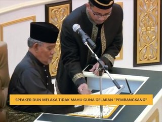 Speaker DUN Melaka tidak mahu guna gelaran "pembangkang"