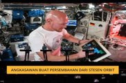 Angkasawan buat persembahan dari stesen orbit