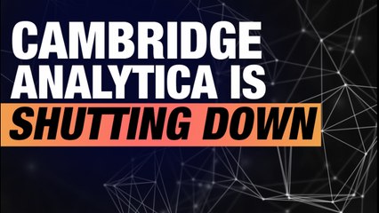 Cambridge Analytica Files For Bankruptcy In The U.K And The U.S.