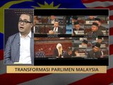 100 Hari Malaysia Baharu: Transformasi Parlimen Malaysia