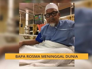 Bapa Rosma meninggal dunia