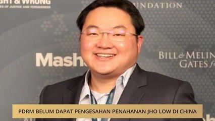 PDRM belum dapat pengesahan penahanan Jho Low di China