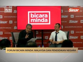 Forum Bicara Minda: Malaysia baharu dan pendidikan negara