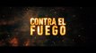 'Contra El Fuego' - Tráiler oficial subtitulado al español