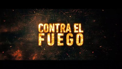 'Contra El Fuego' - Tráiler oficial subtitulado al español