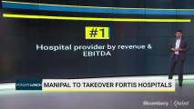 Manipal To Take Over Fortis Hospitals
