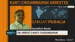 INX Media Case: Karti Chidambaram Arrested
