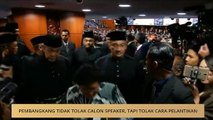 Pembangkang tidak tolak calon Speaker, tapi tolak cara pelantikan
