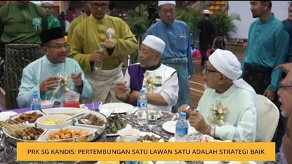 PRK Sg Kandis: Pertembungan satu lawan satu adalah strategi baik