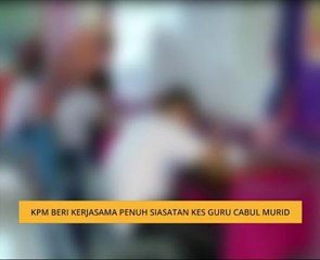 KPM beri kerjasama penuh siasatan kes guru cabul murid