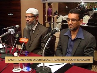 Dr Zakir Naik tidak akan diusir selagi tidak timbulkan masalah