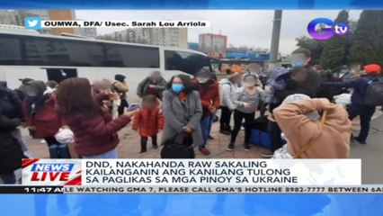 DND, nakahanda raw sakaling kailanganin ang kanilang tulong sa paglikas sa mga Pinoy sa Ukraine | News Live