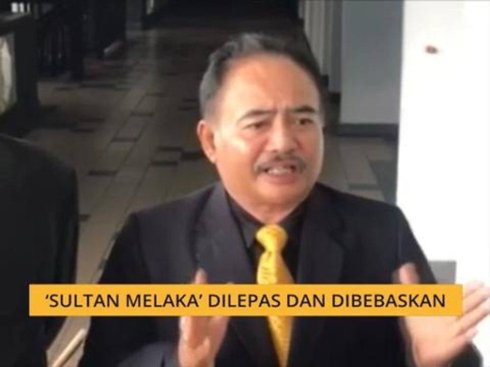 'Sultan Melaka’ dilepas dan dibebaskan