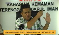 UMNO Kemaman buat penambahbaikan, pastikan telus