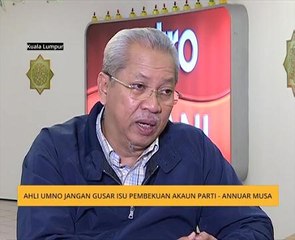 Ahli UMNO jangan gusar isu pembekuan akaun parti - Annuar Musa