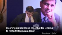 Cleaning Up Bad Loans Essential For Lending To Restart: Raghuram Rajan