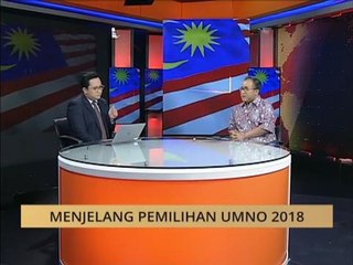 100 Hari Malaysia Baharu: Menjelang Pemilihan UMNO 2018